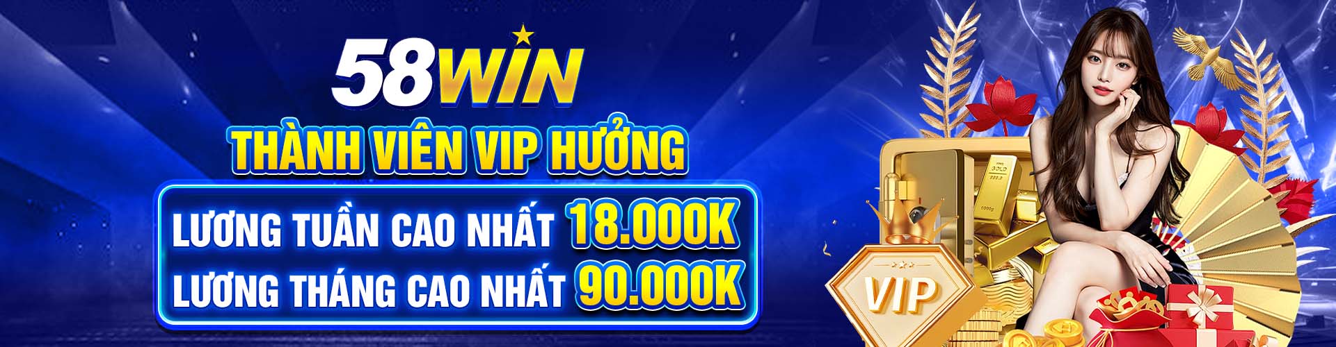 thành viên vip hưởng lương tuần banner 58win