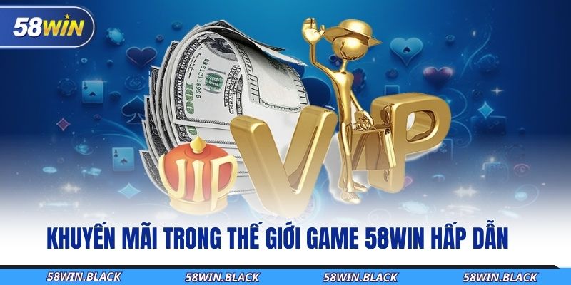 khuyen-mai-trong-the-gioi-game-58win-hap-dan