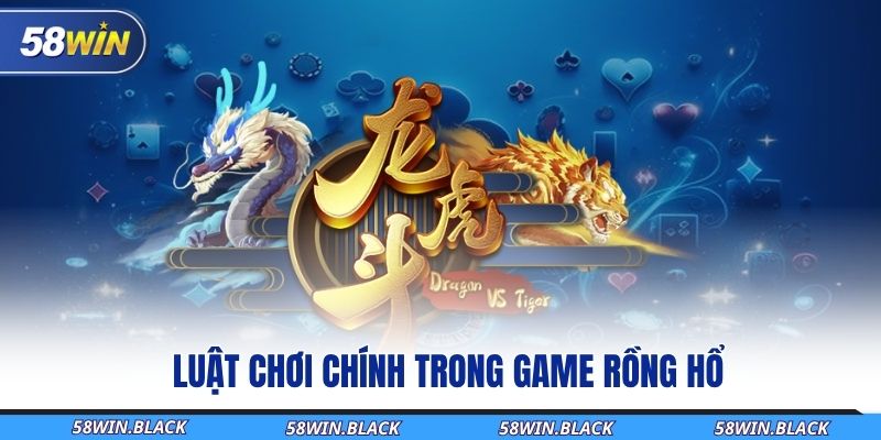 luat-choi-chinh-trong-game-rong-ho