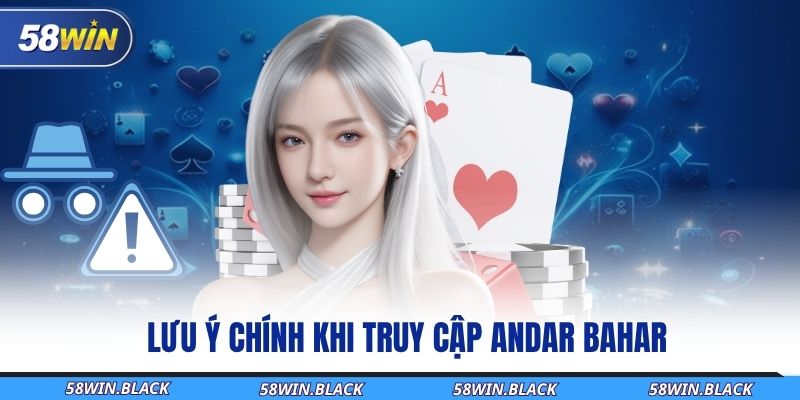 luu-y-chinh-khi-truy-cap-andar-bahar