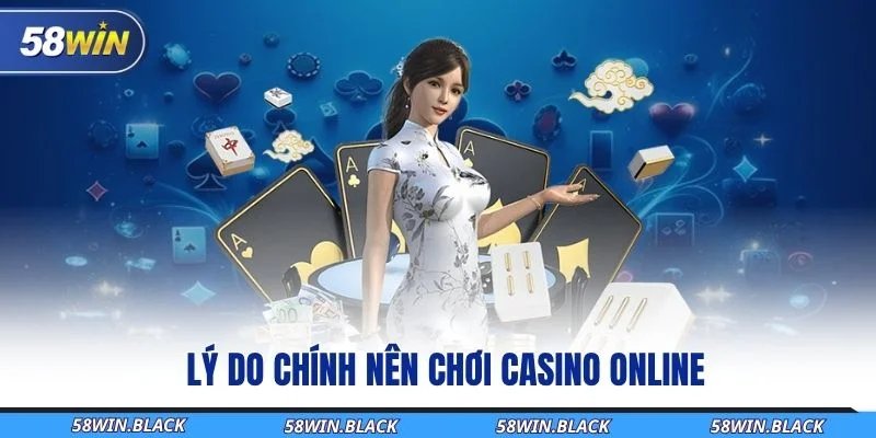 ly-do-chinh-nen-choi-casino-online