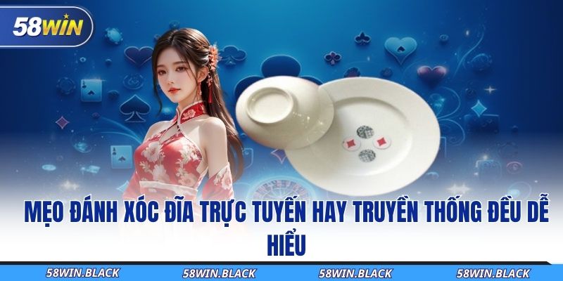 meo-danh-xoc-dia-truc-tuyen-hay-truyen-thong-dêu-de-hieu
